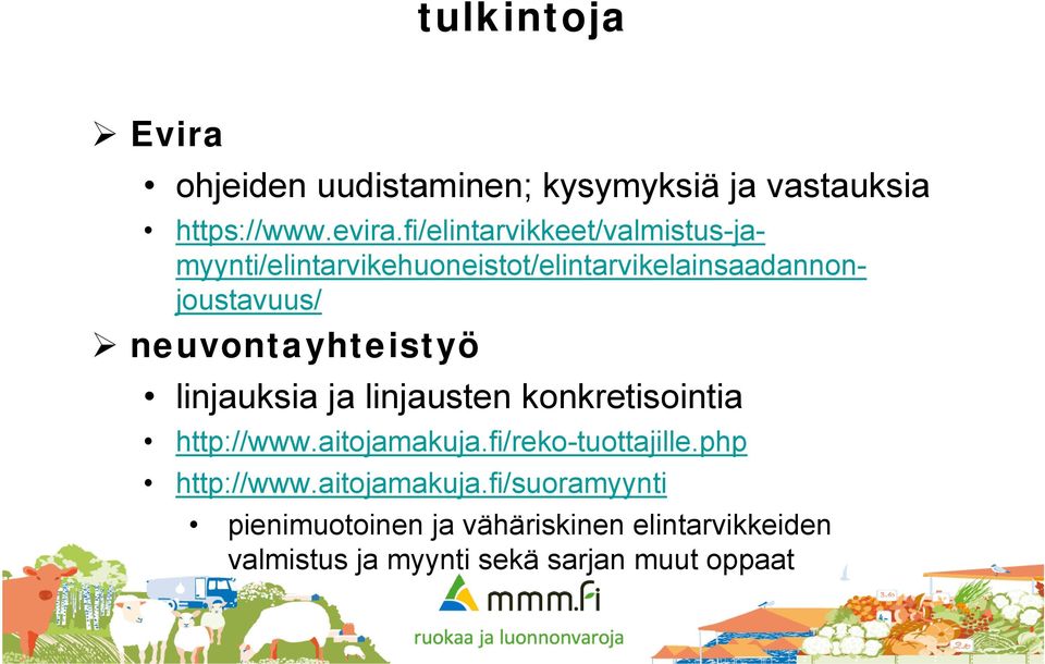 neuvontayhteistyö linjauksia ja linjausten konkretisointia http://www.aitojamakuja.fi/reko-tuottajille.