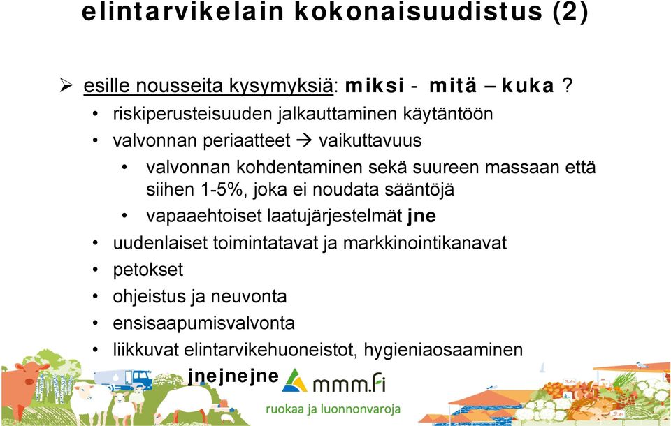 suureen massaan että siihen 1-5%, joka ei noudata sääntöjä vapaaehtoiset laatujärjestelmät jne uudenlaiset