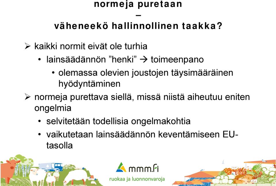 joustojen täysimääräinen hyödyntäminen normeja purettava siellä, missä niistä