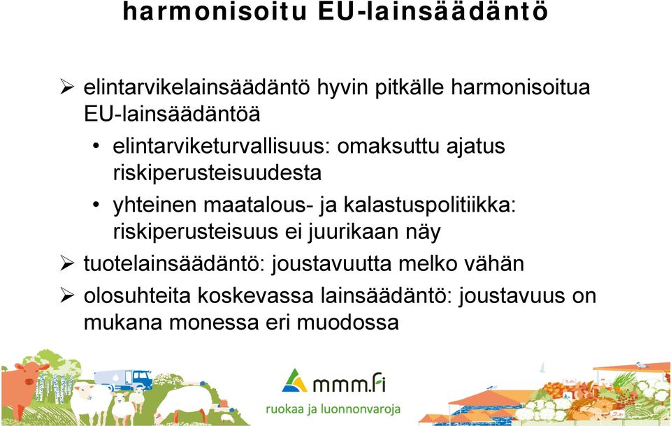 maatalous- ja kalastuspolitiikka: riskiperusteisuus ei juurikaan näy tuotelainsäädäntö: