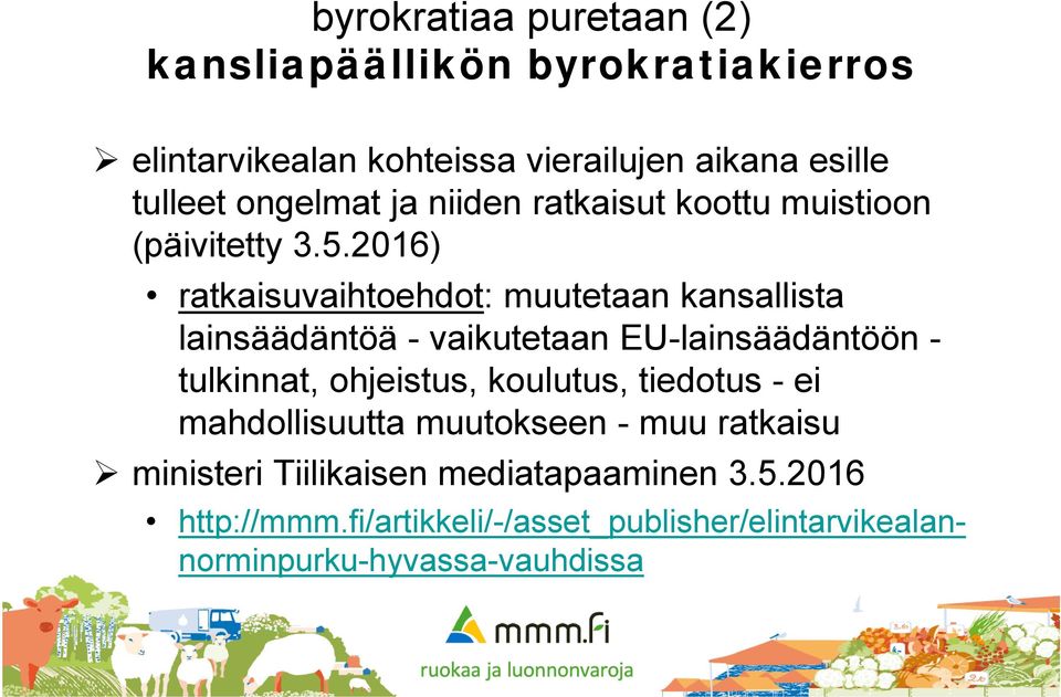 2016) ratkaisuvaihtoehdot: muutetaan kansallista lainsäädäntöä - vaikutetaan EU-lainsäädäntöön - tulkinnat, ohjeistus,