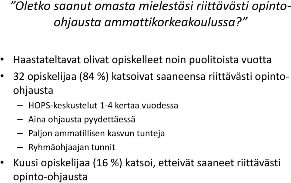 riittävästi opintoohjausta HOPS-keskustelut 1-4 kertaa vuodessa Aina ohjausta pyydettäessä Paljon