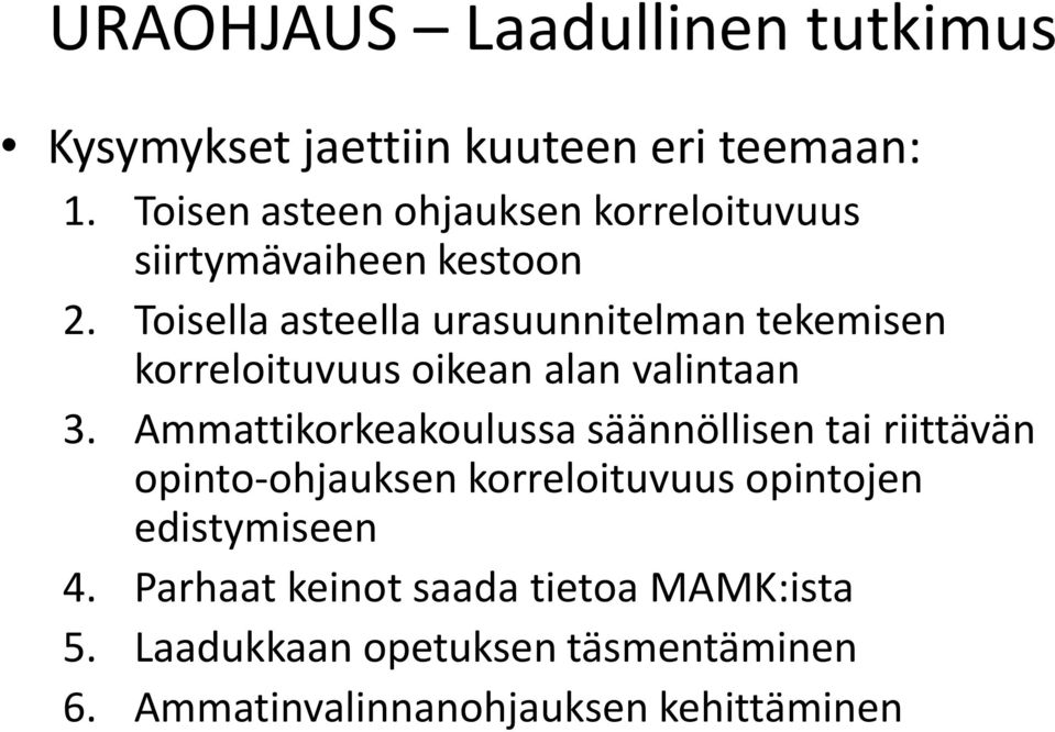 Toisella asteella urasuunnitelman tekemisen korreloituvuus oikean alan valintaan 3.