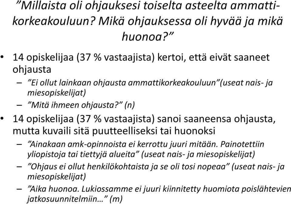 (n) 14 opiskelijaa (37 % vastaajista) sanoi saaneensa ohjausta, mutta kuvaili sitä puutteelliseksi tai huonoksi Ainakaan amk-opinnoista ei kerrottu juuri mitään.