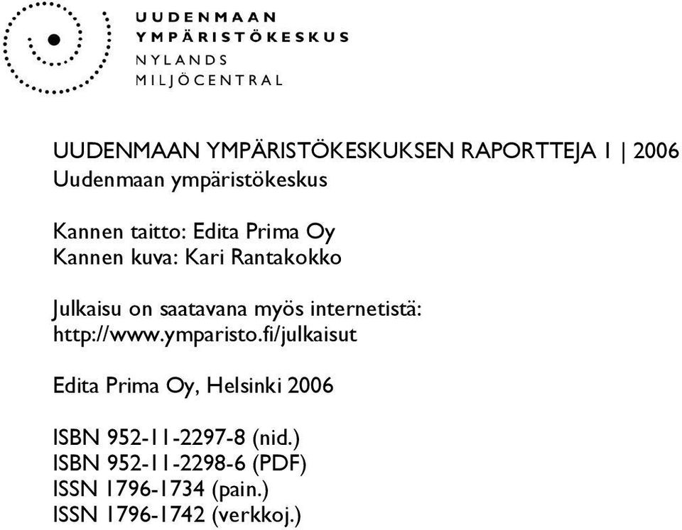 ymparisto.fi/julkaisut Edita Prima Oy, Helsinki 2006 ISBN 952-11-2297-8 (nid.