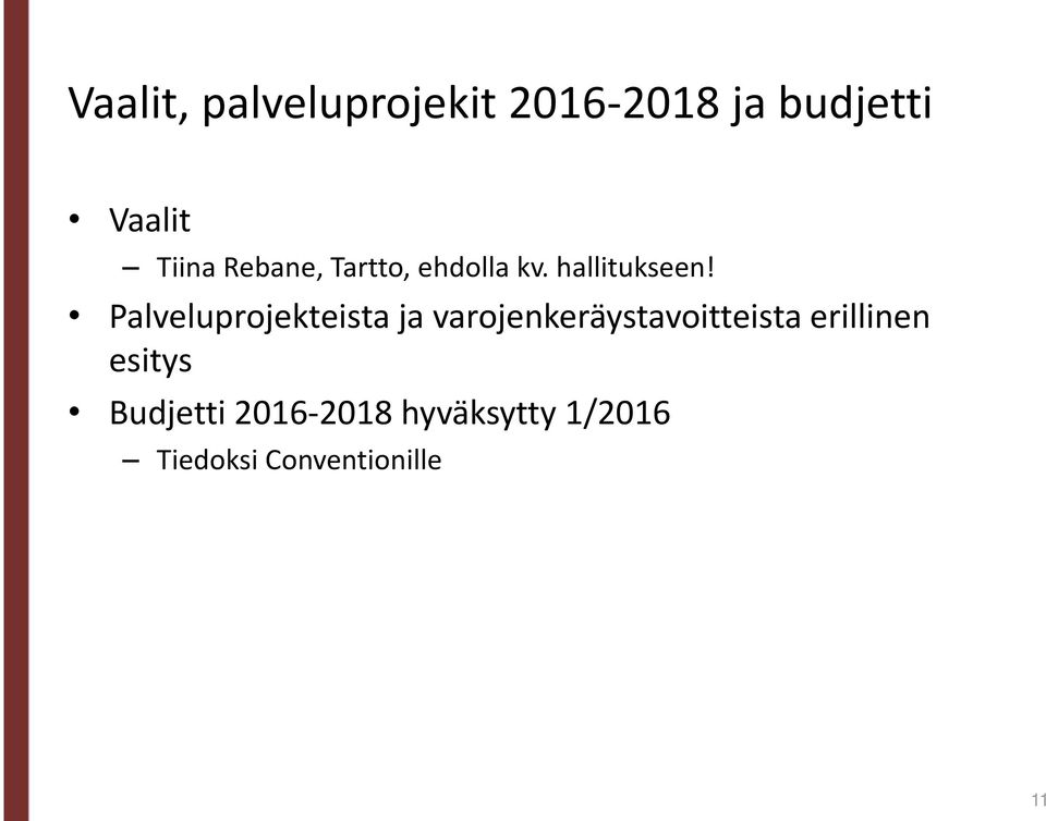 Palveluprojekteista ja varojenkeräystavoitteista