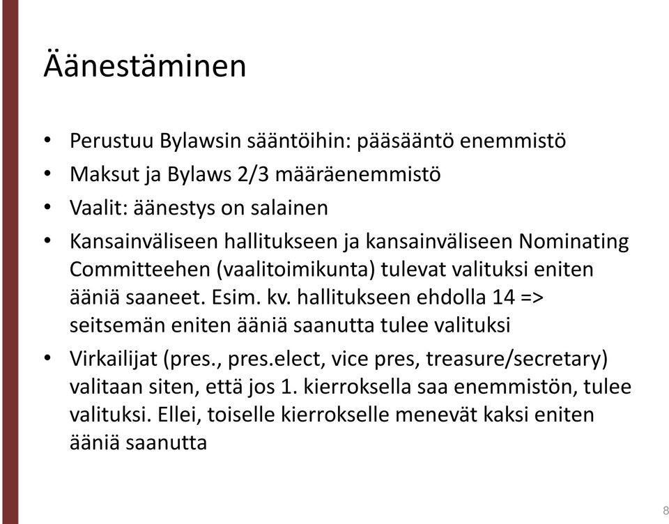 kv. hallitukseen ehdolla 14 => seitsemän eniten ääniä saanutta tulee valituksi Virkailijat (pres., pres.