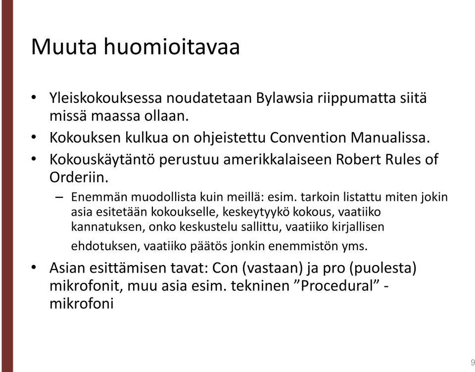 Enemmän muodollista kuin meillä: esim.