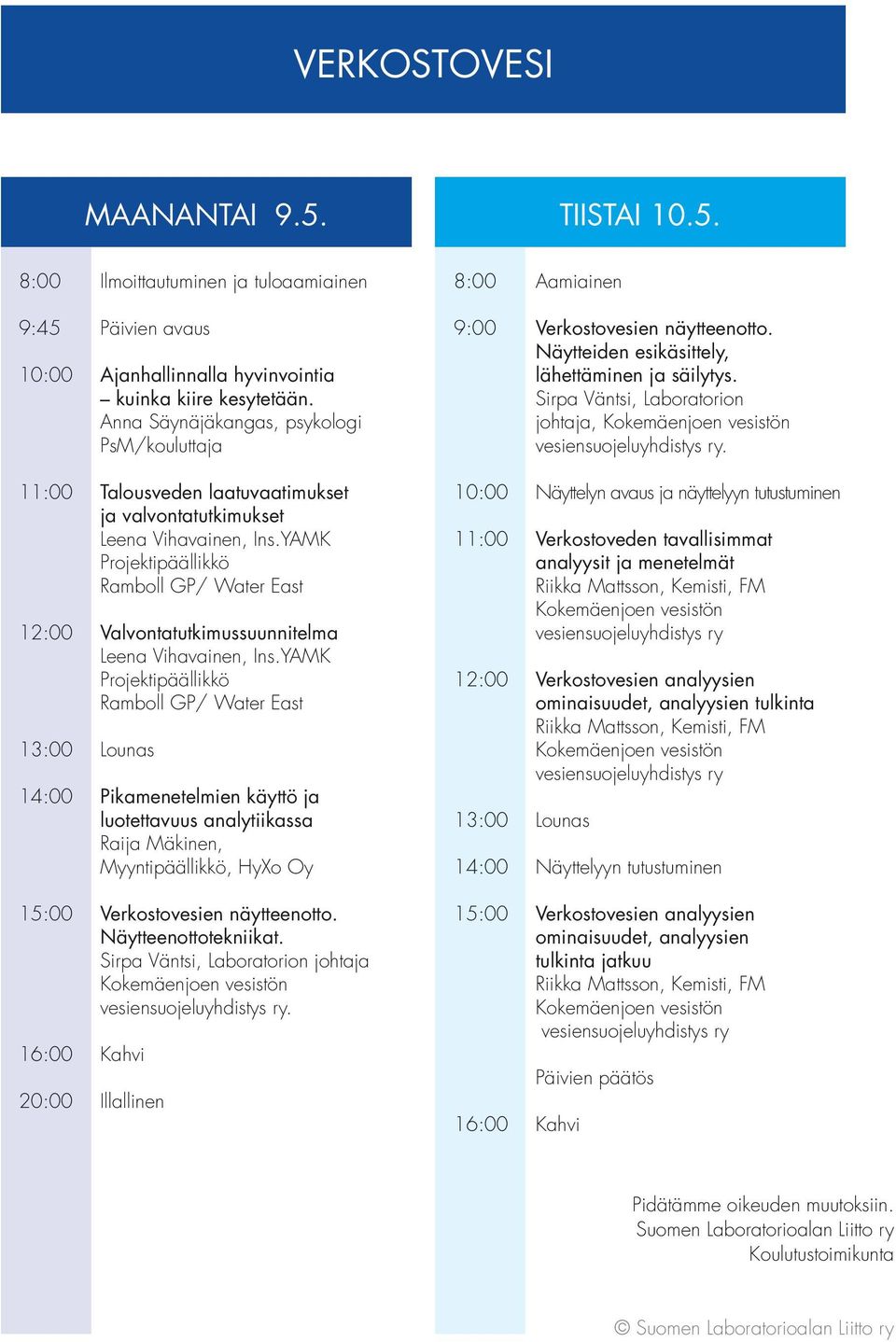 YAMK Projektipäällikkö Ramboll GP/ Water East 12:00 Valvontatutkimussuunnitelma Leena Vihavainen, Ins.