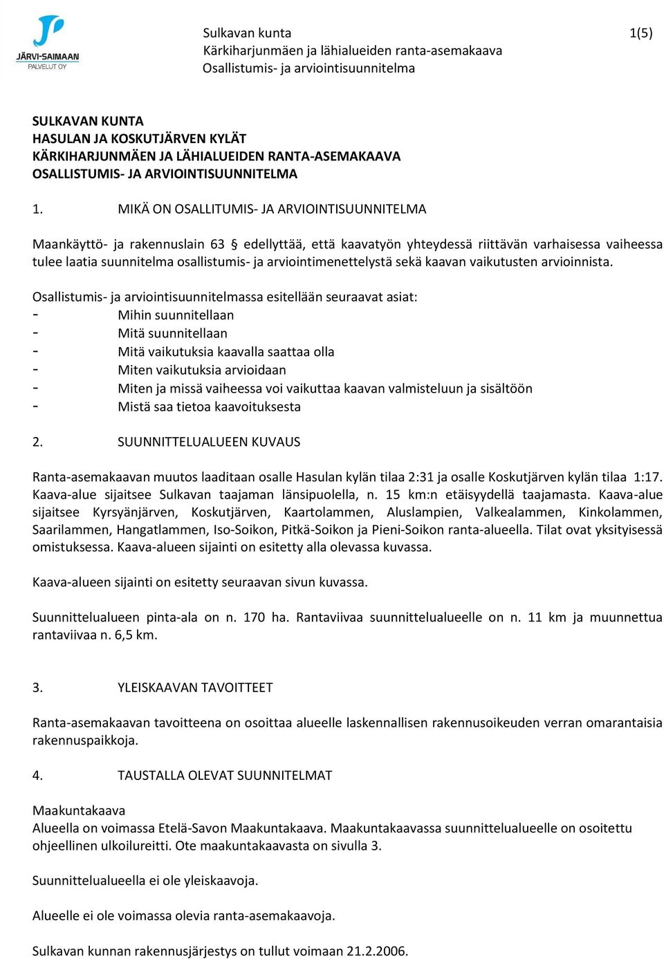 arviointimenettelystä sekä kaavan vaikutusten arvioinnista.