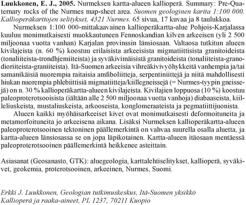 Nurmeksen 1:100 000-mittakaavainen kallioperäkartta-alue Pohjois-Karjalassa kuuluu monimutkaisesti muokkautuneen Fennoskandian kilven arkeeisen (yli 2500 miljoonaa vuotta vanhan) Karjalan provinssin