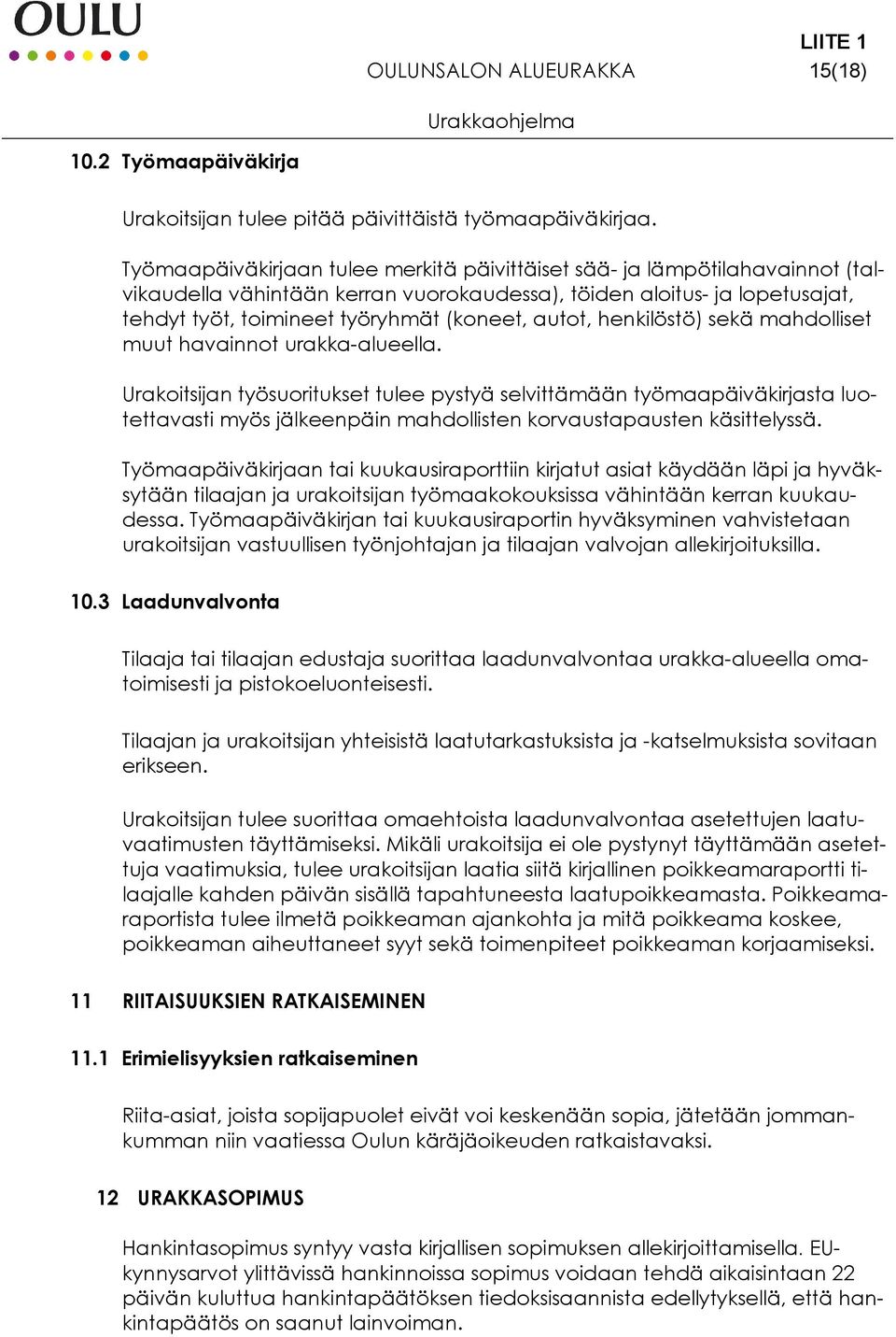 autot, henkilöstö) sekä mahdolliset muut havainnot urakka-alueella.