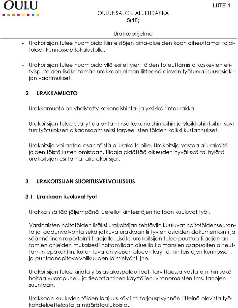 2 URAKKAMUOTO Urakkamuoto on yhdistetty kokonaishinta- ja yksikköhintaurakka.