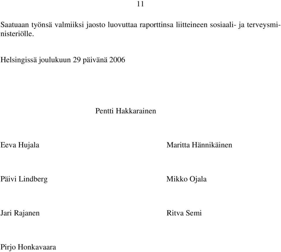 Helsingissä joulukuun 29 päivänä 2006 Pentti Hakkarainen Eeva