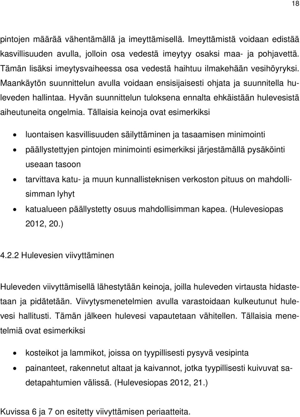 Hyvän suunnittelun tuloksena ennalta ehkäistään hulevesistä aiheutuneita ongelmia.