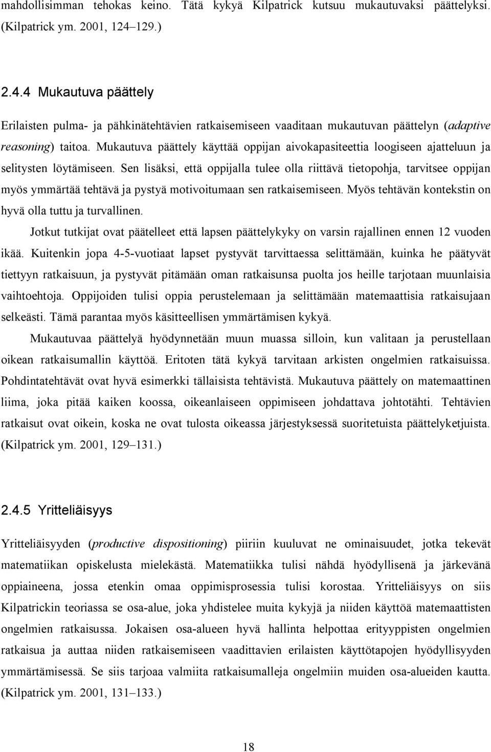 Mukautuva päättely käyttää oppijan aivokapasiteettia loogiseen ajatteluun ja selitysten löytämiseen.