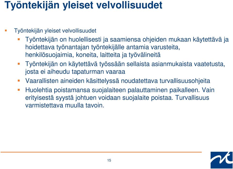 sellaista asianmukaista vaatetusta, josta ei aiheudu tapaturman vaaraa Vaarallisten aineiden käsittelyssä noudatettava turvallisuusohjeita