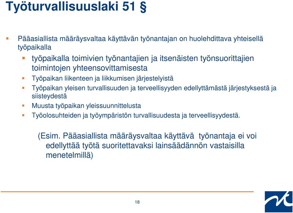 terveellisyyden edellyttämästä järjestyksestä ja siisteydestä Muusta työpaikan yleissuunnittelusta Työolosuhteiden ja työympäristön turvallisuudesta ja