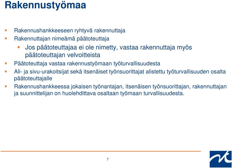 ja sivu-urakoitsijat sekä itsenäiset työnsuorittajat alistettu työturvallisuuden osalta päätoteuttajalle Rakennushankkeessa