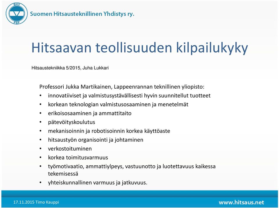 ja ammattitaito pätevöityskoulutus mekanisoinnin ja robotisoinnin korkea käyttöaste hitsaustyön organisointi ja johtaminen verkostoituminen