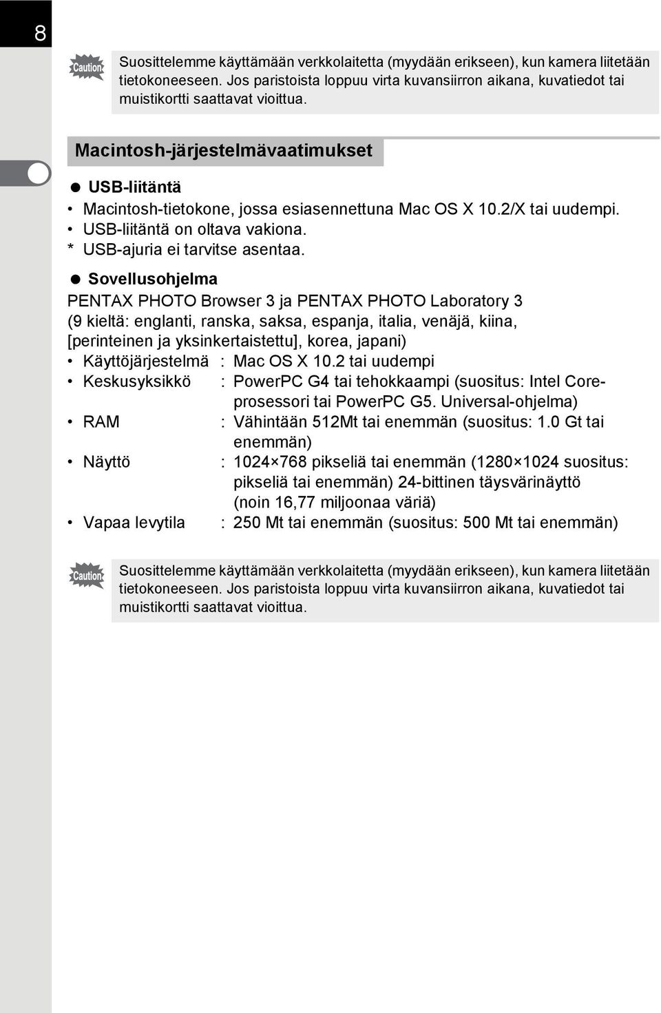 Sovellusohjelma PENTAX PHOTO Browser 3 ja PENTAX PHOTO Laboratory 3 (9 kieltä: englanti, ranska, saksa, espanja, italia, venäjä, kiina, [perinteinen ja yksinkertaistettu], korea, japani)