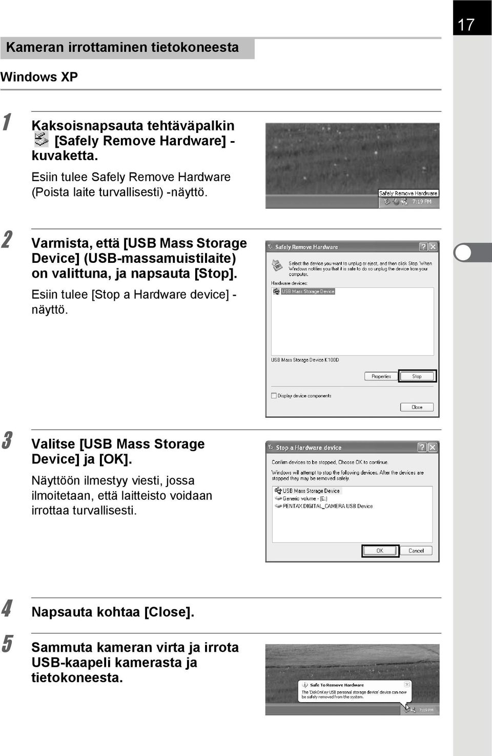 2 Varmista, että [USB Mass Storage Device] (USB-massamuistilaite) on valittuna, ja napsauta [Stop].