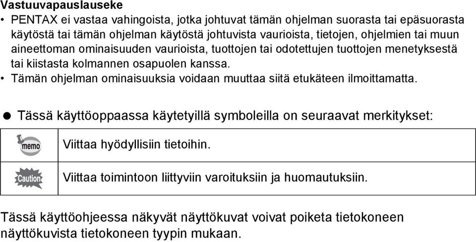 Tämän ohjelman ominaisuuksia voidaan muuttaa siitä etukäteen ilmoittamatta.