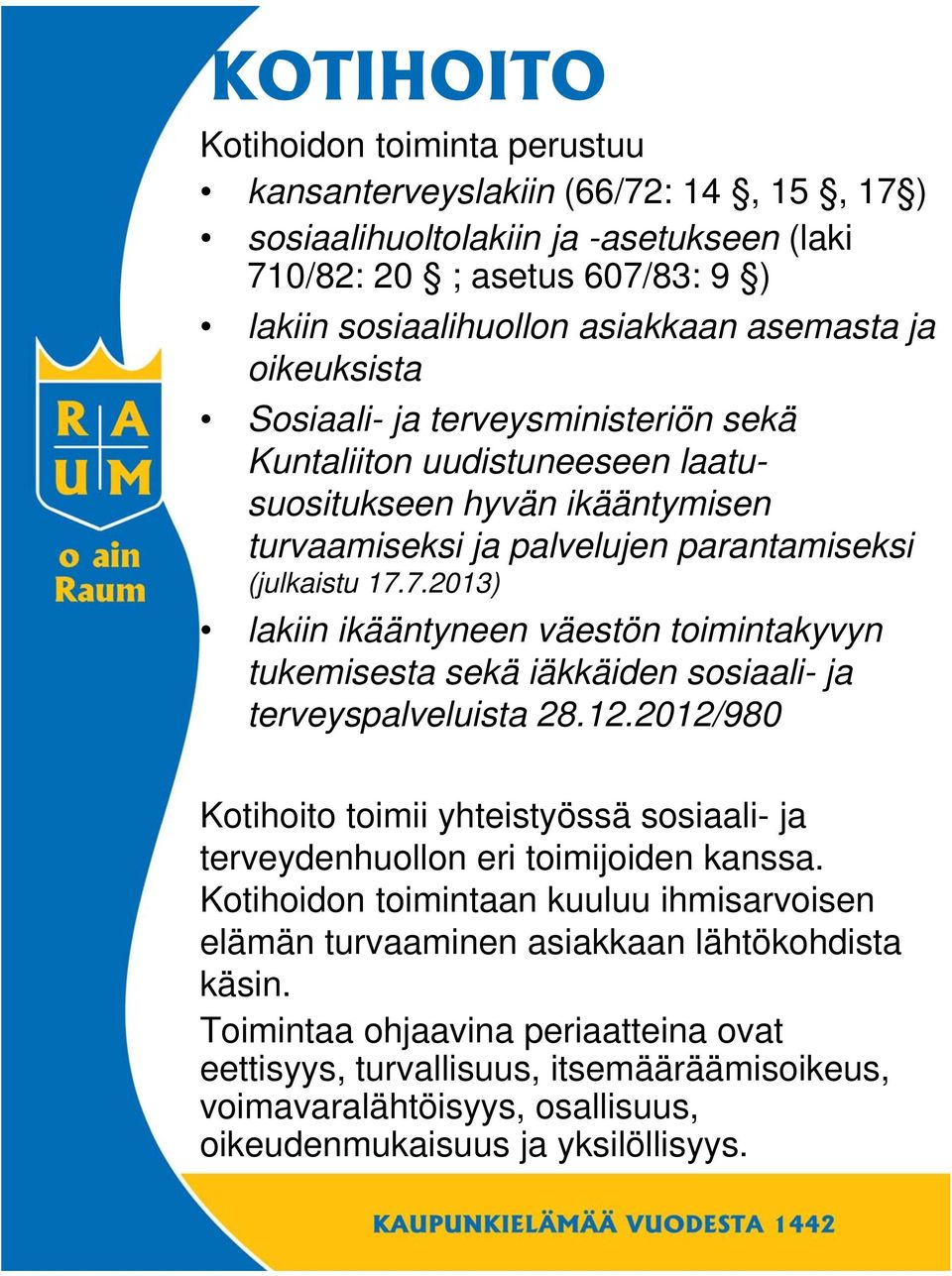 7.2013) lakiin ikääntyneen väestön toimintakyvyn tukemisesta sekä iäkkäiden sosiaali- ja terveyspalveluista 28.12.