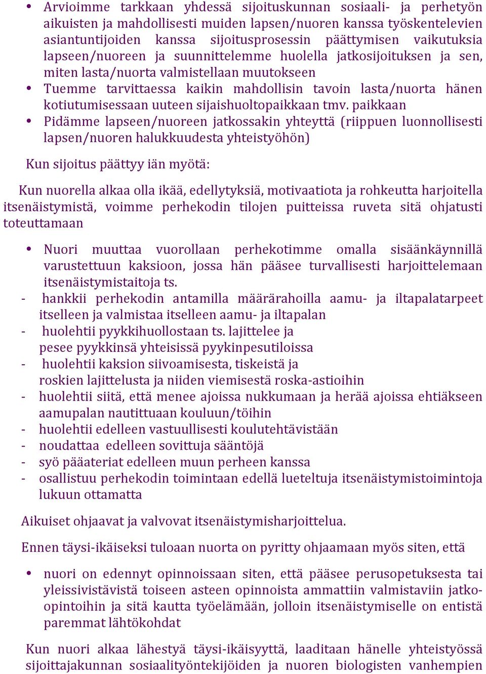 kotiutumisessaan uuteen sijaishuoltopaikkaan tmv.