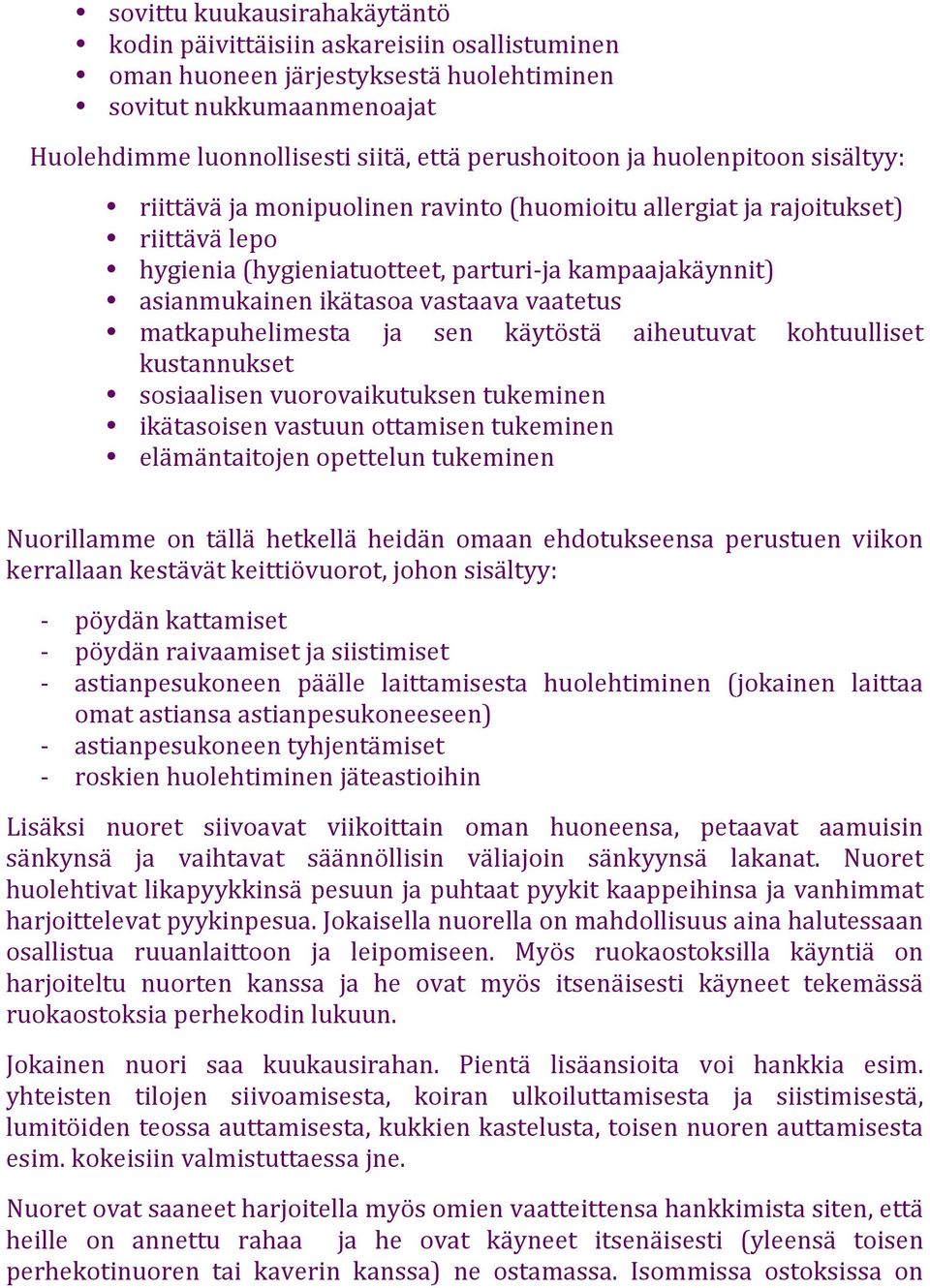vaatetus matkapuhelimesta ja sen käytöstä aiheutuvat kohtuulliset kustannukset sosiaalisen vuorovaikutuksen tukeminen ikätasoisen vastuun ottamisen tukeminen elämäntaitojen opettelun tukeminen