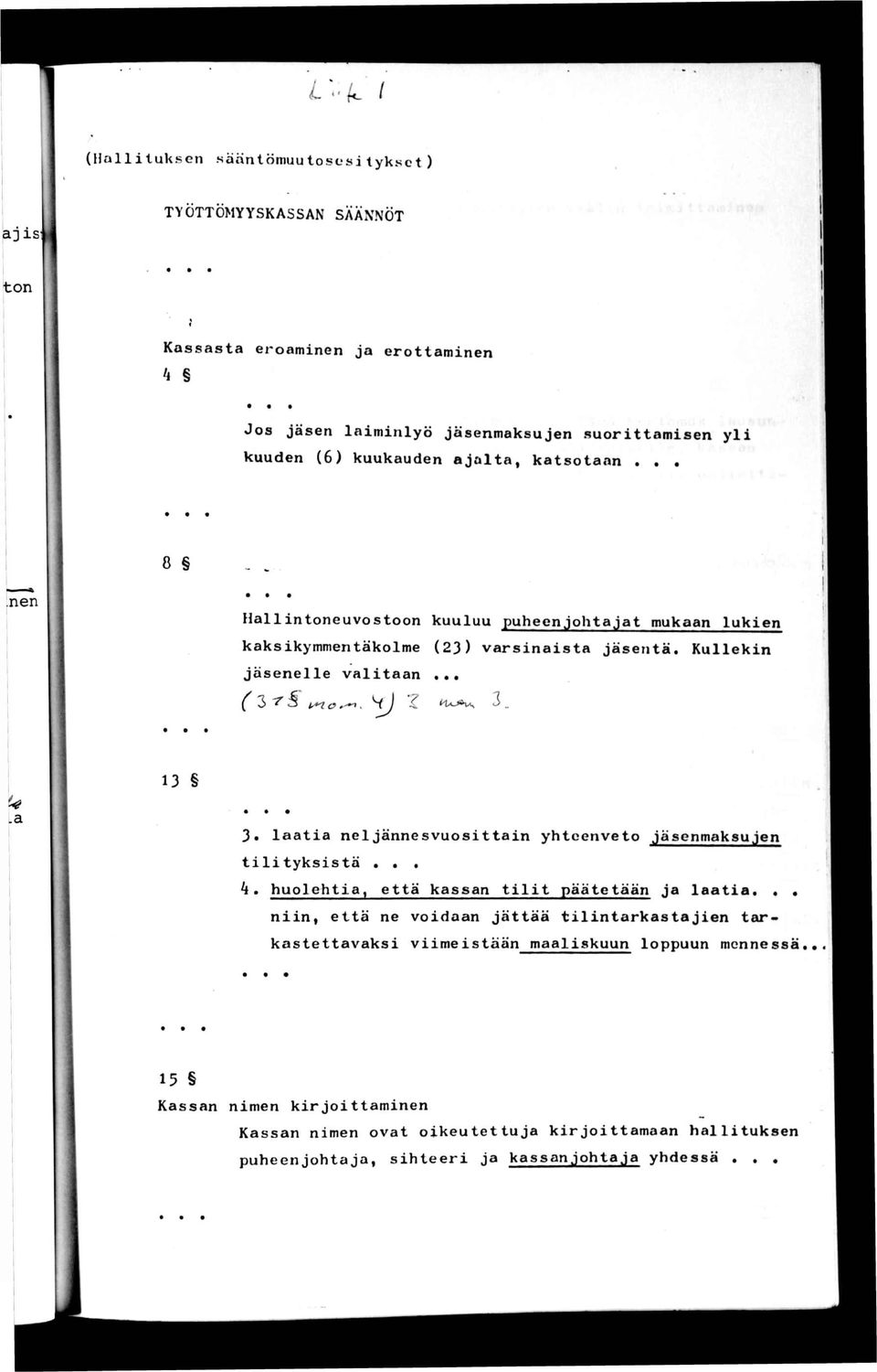 .. 3 ^ 5, 3 13 3^ laatia neljännesvuosittain yhteenveto jäsenmaksujen tilityksistä 4. huolehtia, että kassan tilit päätetään ja laatia,.