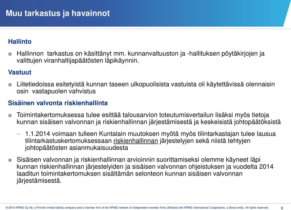 talousarvion toteutumisvertailun lisäksi myös tietoja kunnan sisäisen valvonnan ja riskienhallinnan järjestämisestä ja keskeisistä johtopäätöksistä 1.