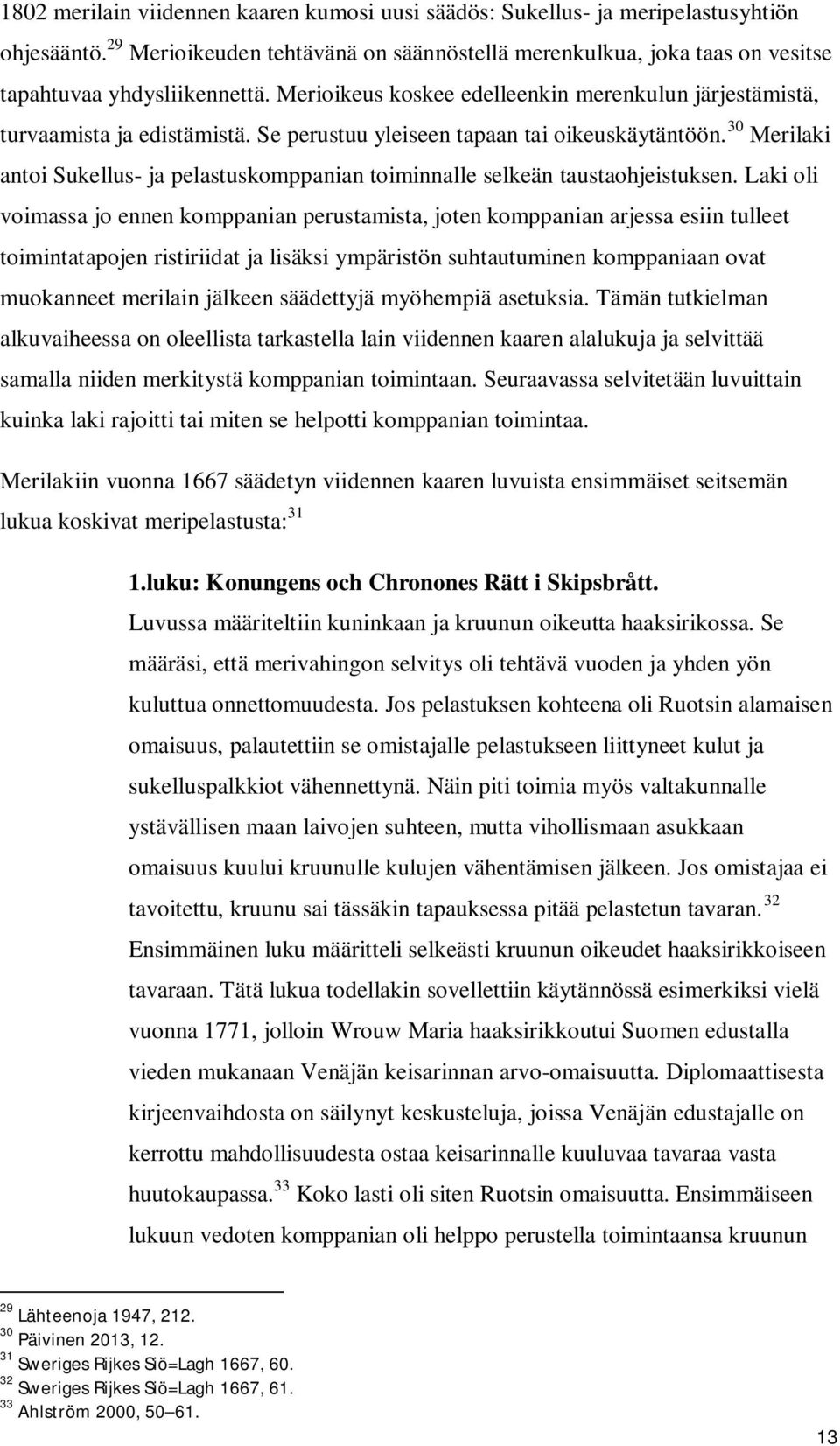 30 Merilaki antoi Sukellus- ja pelastuskomppanian toiminnalle selkeän taustaohjeistuksen.
