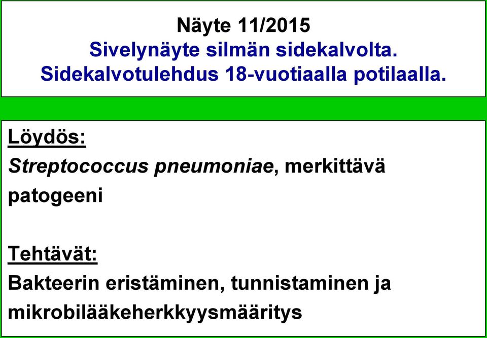 Löydös: Streptococcus pneumoniae, merkittävä patogeeni