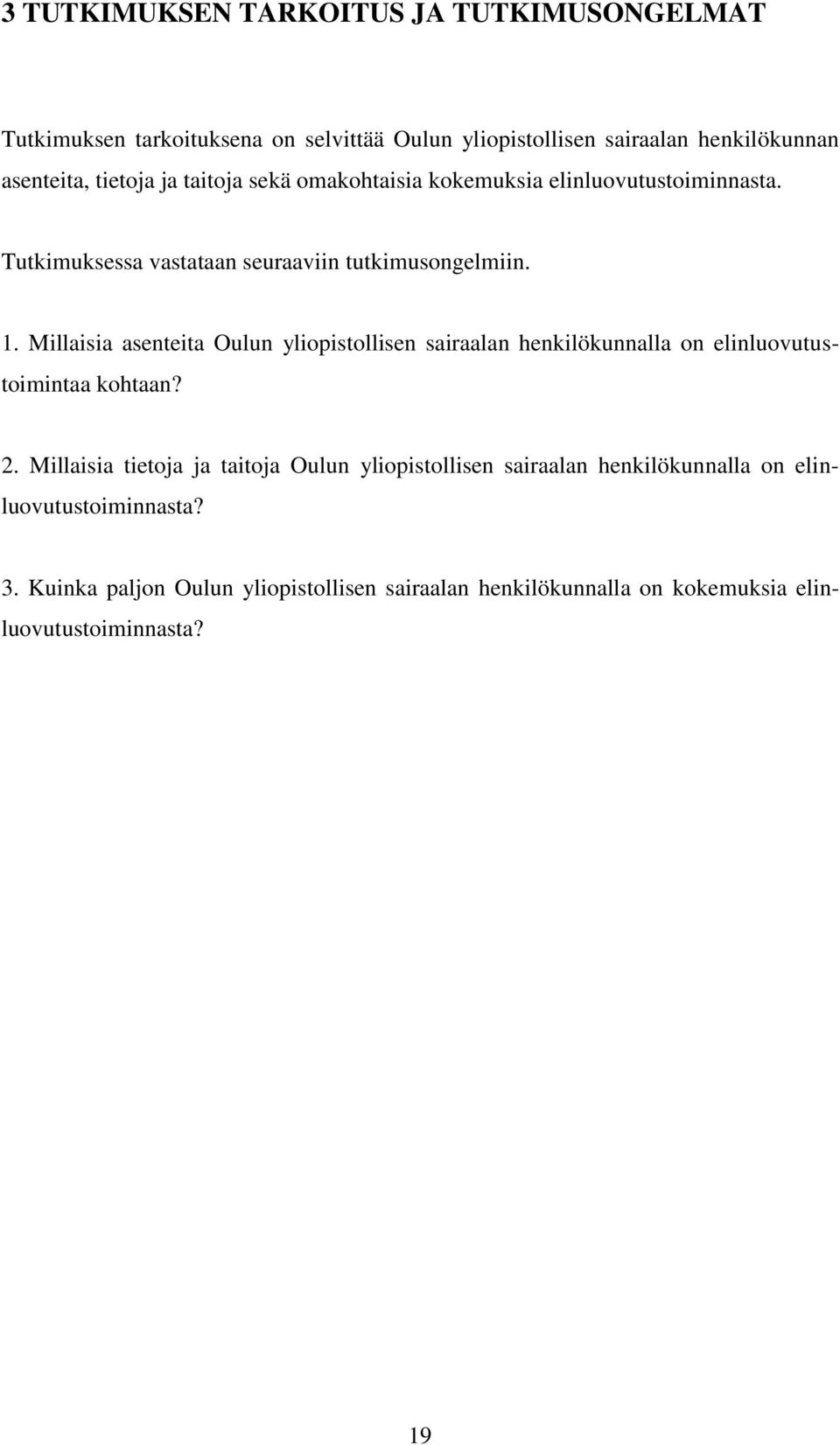 Millaisia asenteita Oulun yliopistollisen sairaalan henkilökunnalla on elinluovutustoimintaa kohtaan? 2.