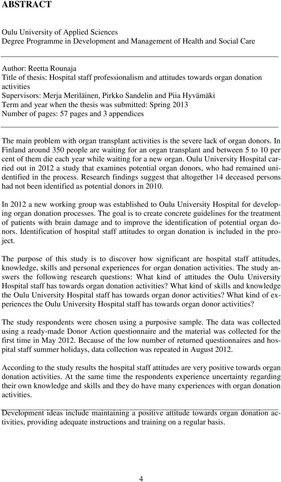 appendices The main problem with organ transplant activities is the severe lack of organ donors.