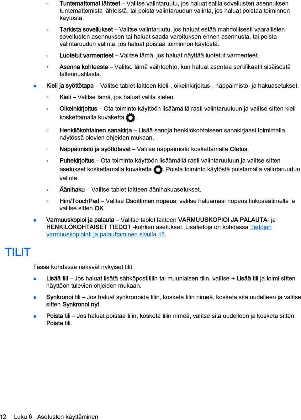 haluat poistaa toiminnon käytöstä. Luotetut varmenteet Valitse tämä, jos haluat näyttää luotetut varmenteet.