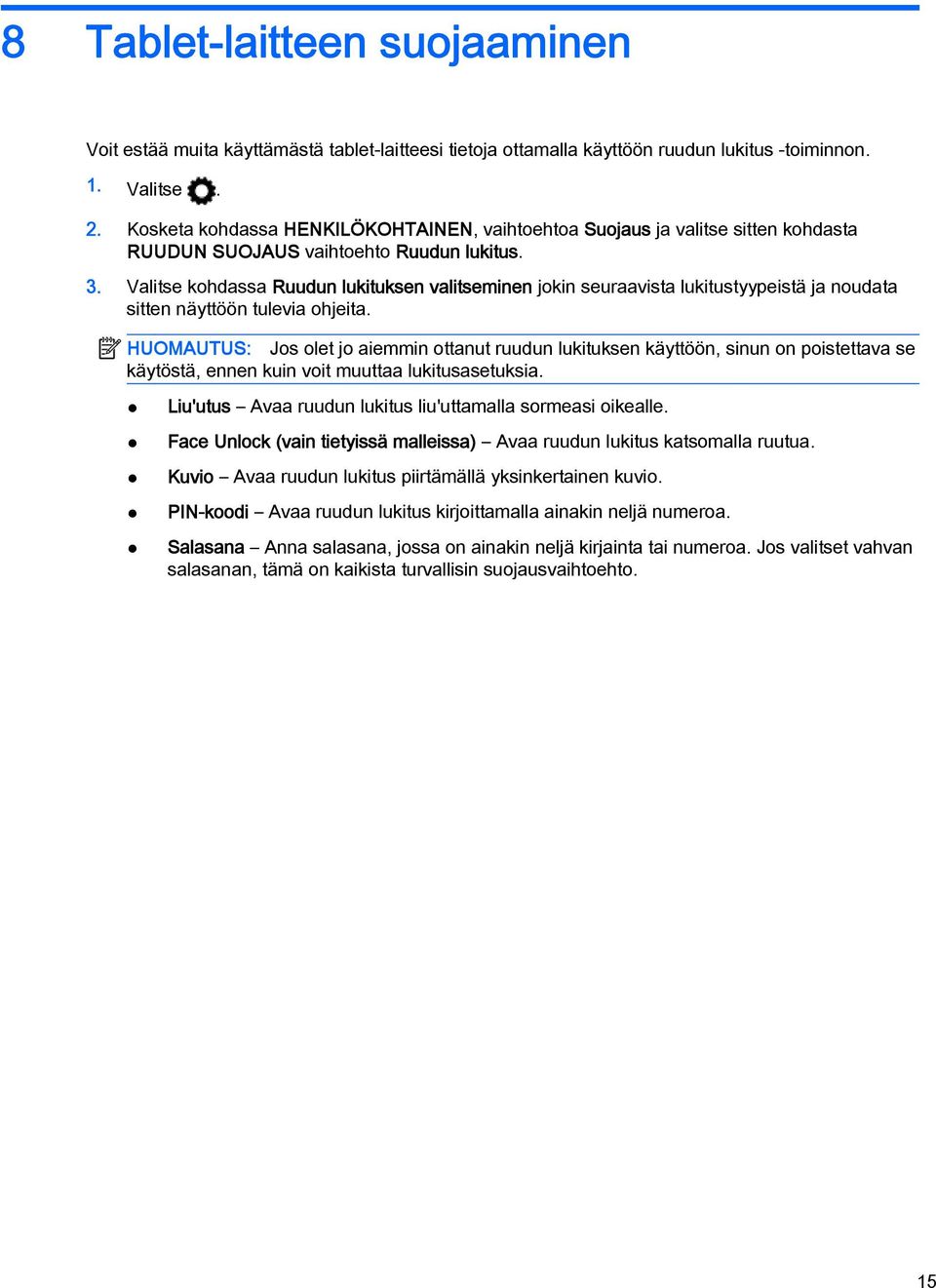 Valitse kohdassa Ruudun lukituksen valitseminen jokin seuraavista lukitustyypeistä ja noudata sitten näyttöön tulevia ohjeita.