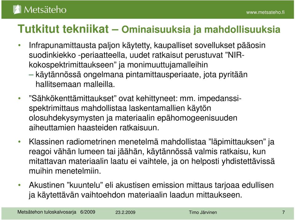 impedanssispektrimittaus mahdollistaa laskentamallien käytön olosuhdekysymysten ja materiaalin epähomogeenisuuden aiheuttamien haasteiden ratkaisuun.