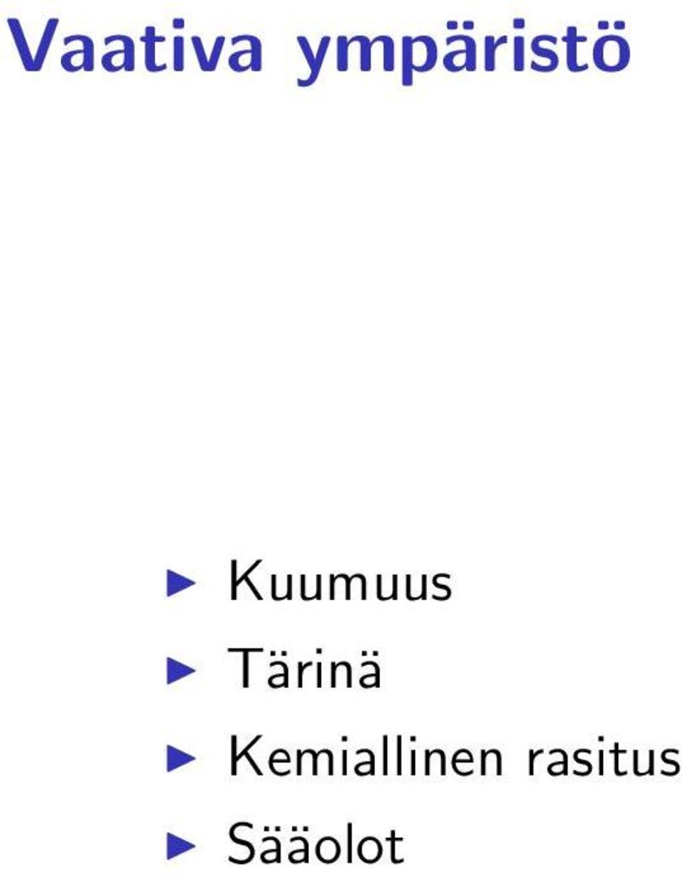 Kuumuus Tärinä