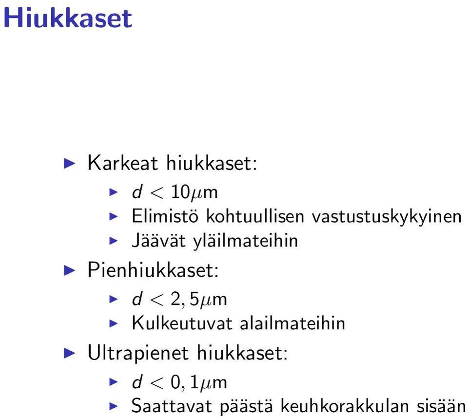 Pienhiukkaset: d < 2, 5µm Kulkeutuvat alailmateihin