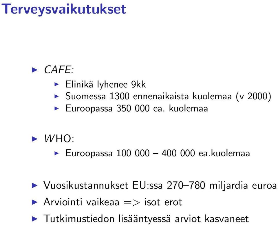 kuolemaa W HO: Euroopassa 100 000 400 000 ea.
