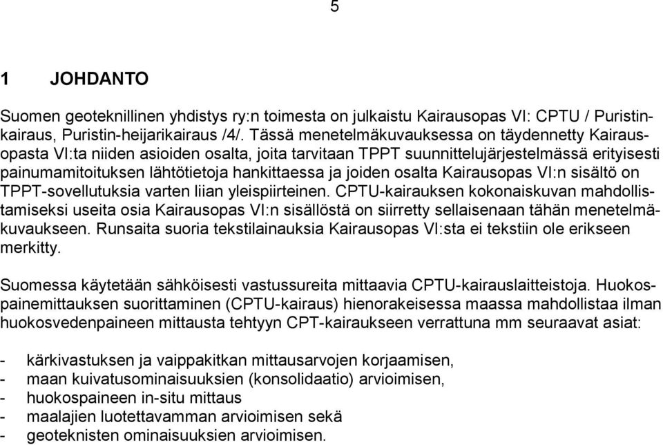 osalta Kairausopas VI:n sisältö on TPPT-sovellutuksia varten liian yleispiirteinen.