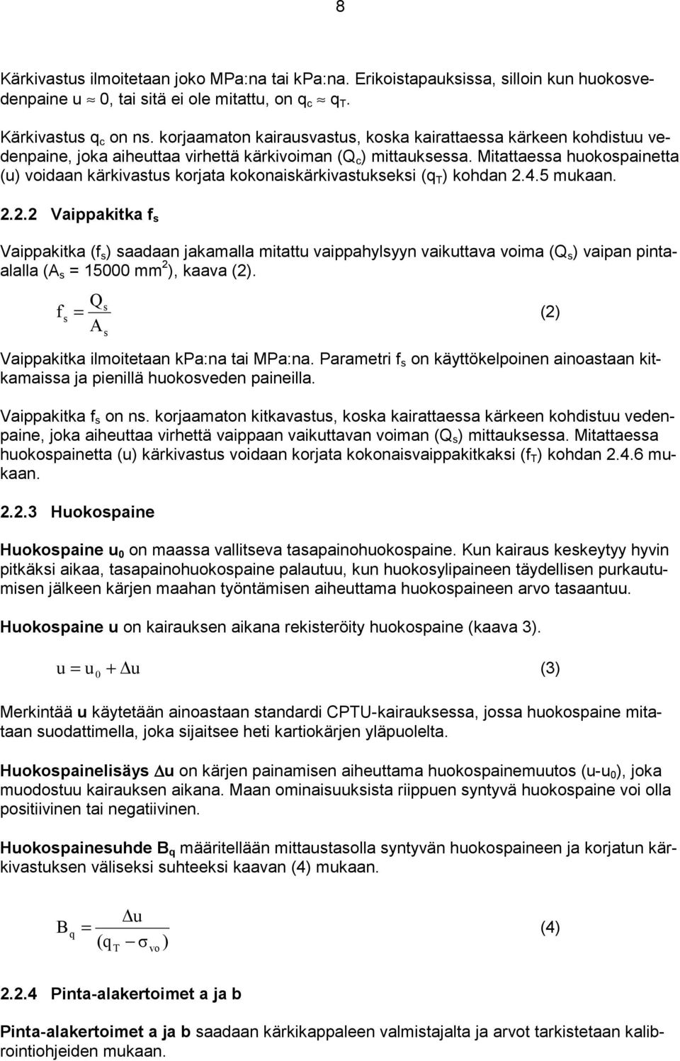 Mitattaessa huokospainetta (u) voidaan kärkivastus korjata kokonaiskärkivastukseksi (q T ) kohdan 2.