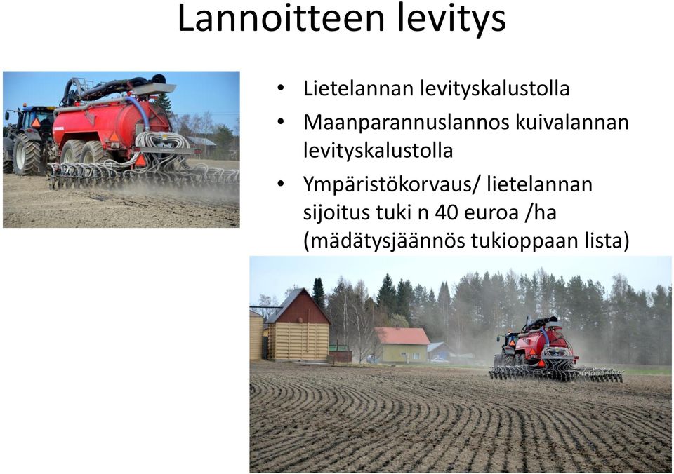 levityskalustolla Ympäristökorvaus/ lietelannan