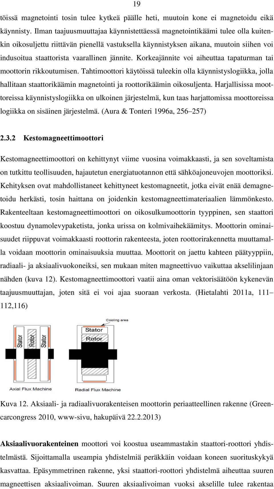 jännite. Korkeajännite voi aiheuttaa tapaturman tai moottorin rikkoutumisen.