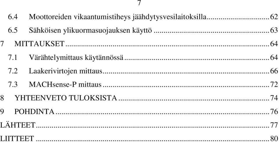 1 Värähtelymittaus käytännössä... 64 7.2 Laakerivirtojen mittaus... 66 7.