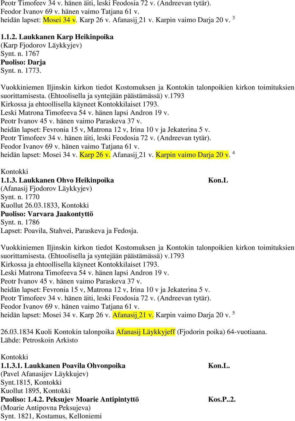 Vuokkiniemen Iljinskin kirkon tiedot Kostomuksen ja Kontokin talonpoikien kirkon toimituksien suorittamisesta. (Ehtoolisella ja syntejään päästämässä) v.