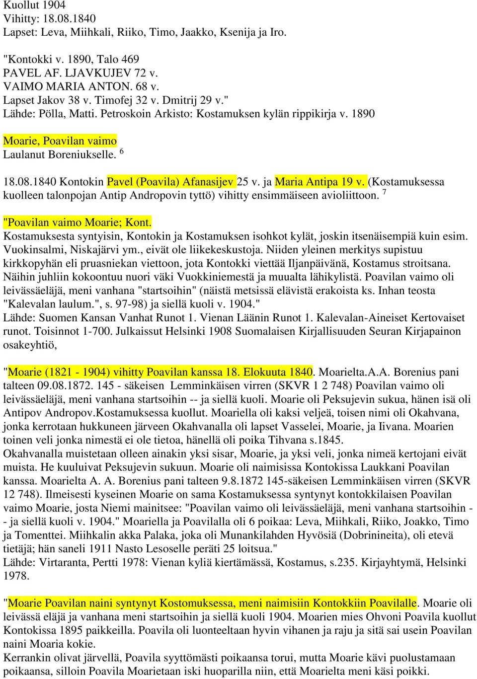 ja Maria Antipa 19 v. (Kostamuksessa kuolleen talonpojan Antip Andropovin tyttö) vihitty ensimmäiseen avioliittoon. 7 "Poavilan vaimo Moarie; Kont.