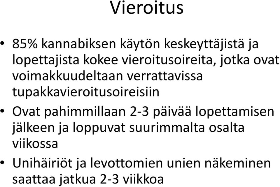 tupakkavieroitusoireisiin Ovat pahimmillaan 2-3 päivää lopettamisen jälkeen ja